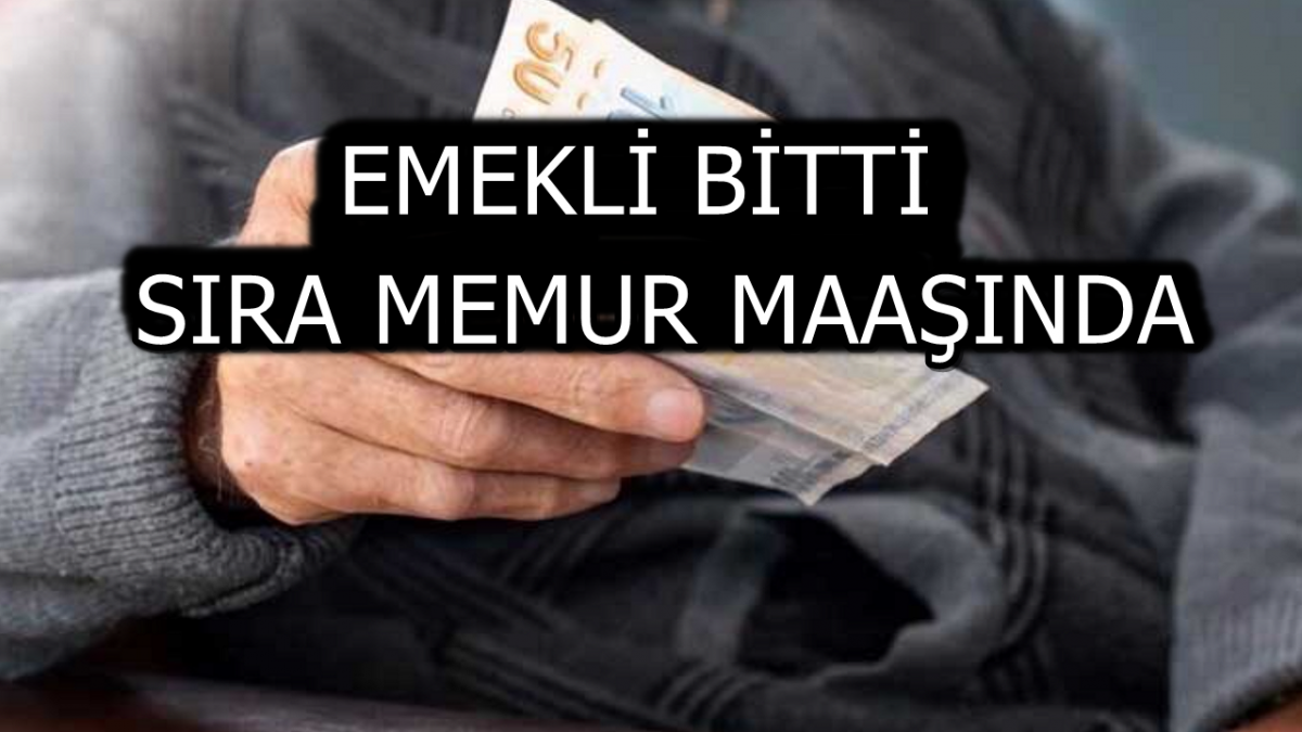 Emekli Tamam Sıra Memur Maaşı Zammında! Milyonlarca Memurun Beklediği Haber Geldi!