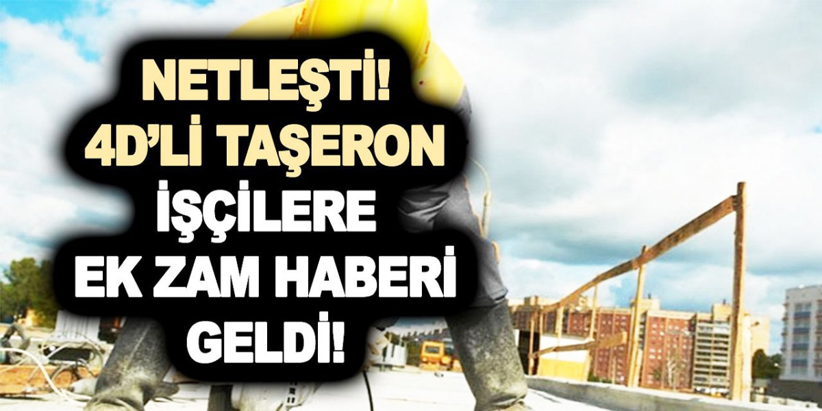 Seçim öncesi 4-D'li taşeron işçi ilave tediye ikramiyesine zam müjdesi! 4-d'li taşerona kadro ve ek zam haberi az önce geldi