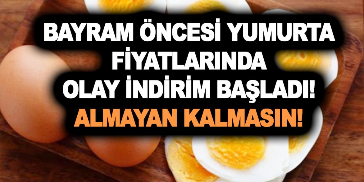 Bayram öncesi yumurta fiyatlarında olay indirim başladı! Almayan kalmasın! Yumurta kolileri kapış kapış