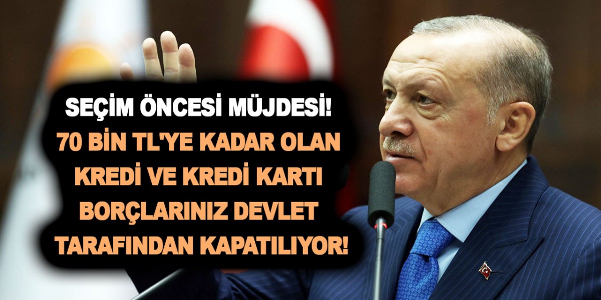 Seçim öncesi müjdesi! 70 bin TL'ye kadar olan kredi ve kredi kartı borçlarınız devlet tarafından kapatılıyor! Borcu olan derin bir nefes çekti! 