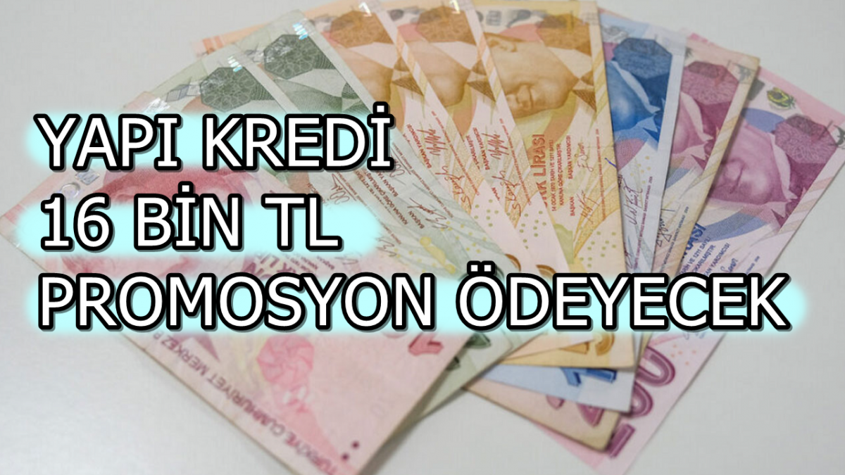 Promosyon Anlaşması ile 16 Bin TL Ödeme Hesaba Yatırılacak! Yapı Kredi'den Güncel Promosyon Teklifi!