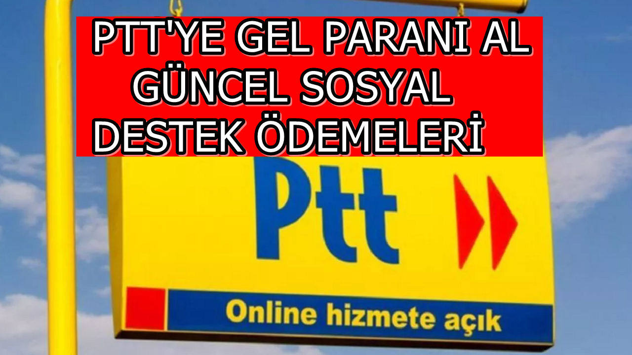 Ödemeler Hesaba Yatıyor: Aylık Destek Paranızı PTT'den Çekebilirsiniz!