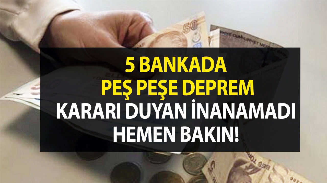 5 bankada ardı ardına deprem! Vakıfbank, İNG, Yapı Kredi, Halkbank ve Garanti açıkladı! Duyan şaşkına döndü. 