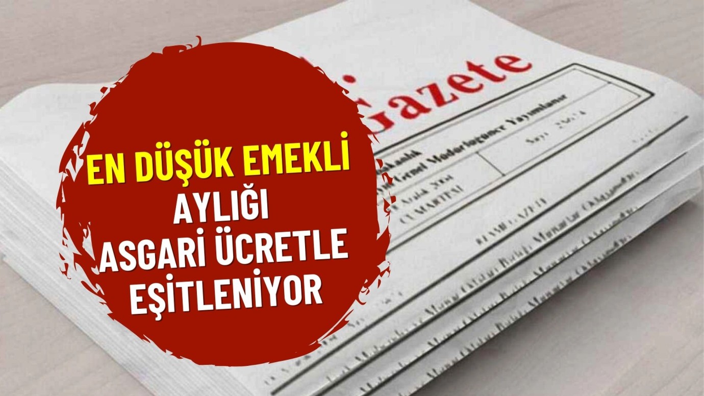 10 bin TL en düşük emekli maaşı alanlara müjde! En düşük emekli maaşı ASGARİ ÜCRETLE eşitlenmesi Resmi gazete