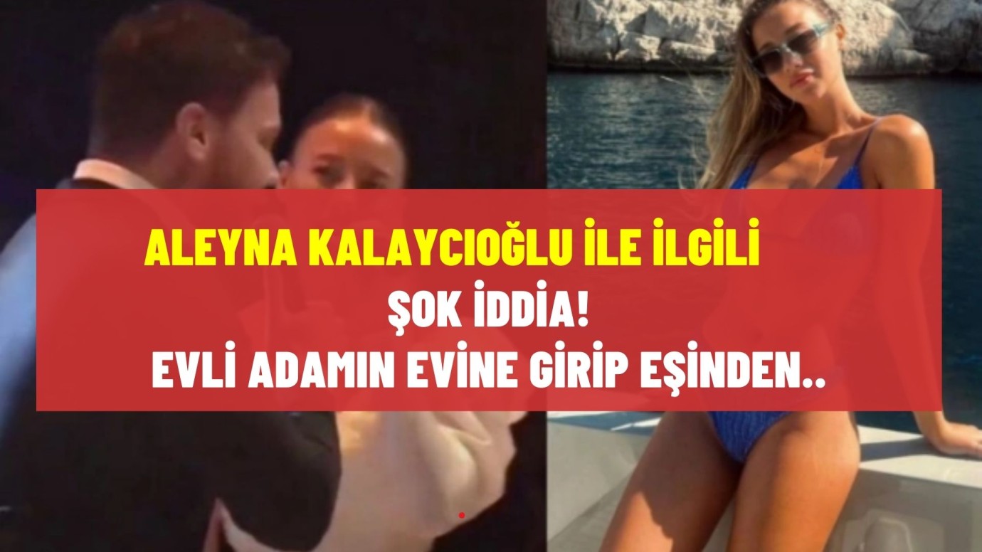 Survivor Aleyna Kalaycıoğlu şok iddia! Evli adamın evine girip eşinden..