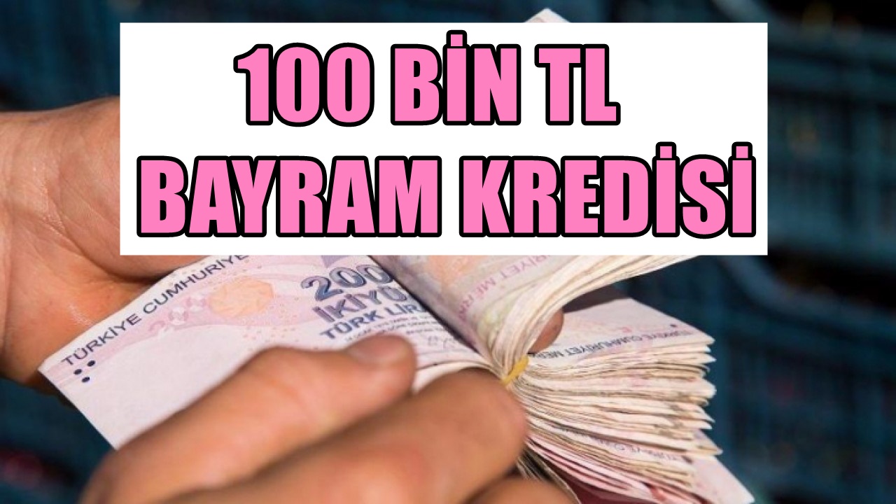 Acil Nakit İhtiyacına 100 Bin TL! Bankadan Bayram Kredisi Tadında Yeni Ödeme