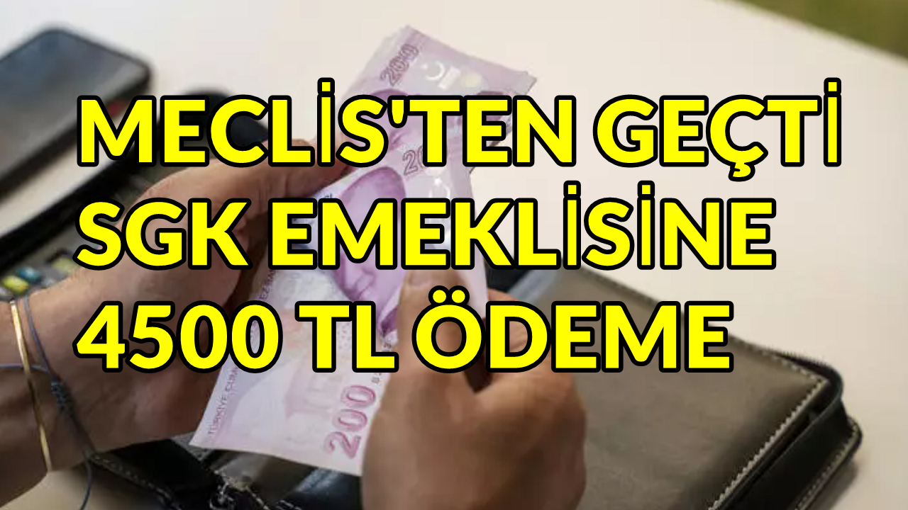SGK Emeklilerine Meclis'ten Onay Geldi 4500 TL Piyango Gibi Ödeme Yapılacak