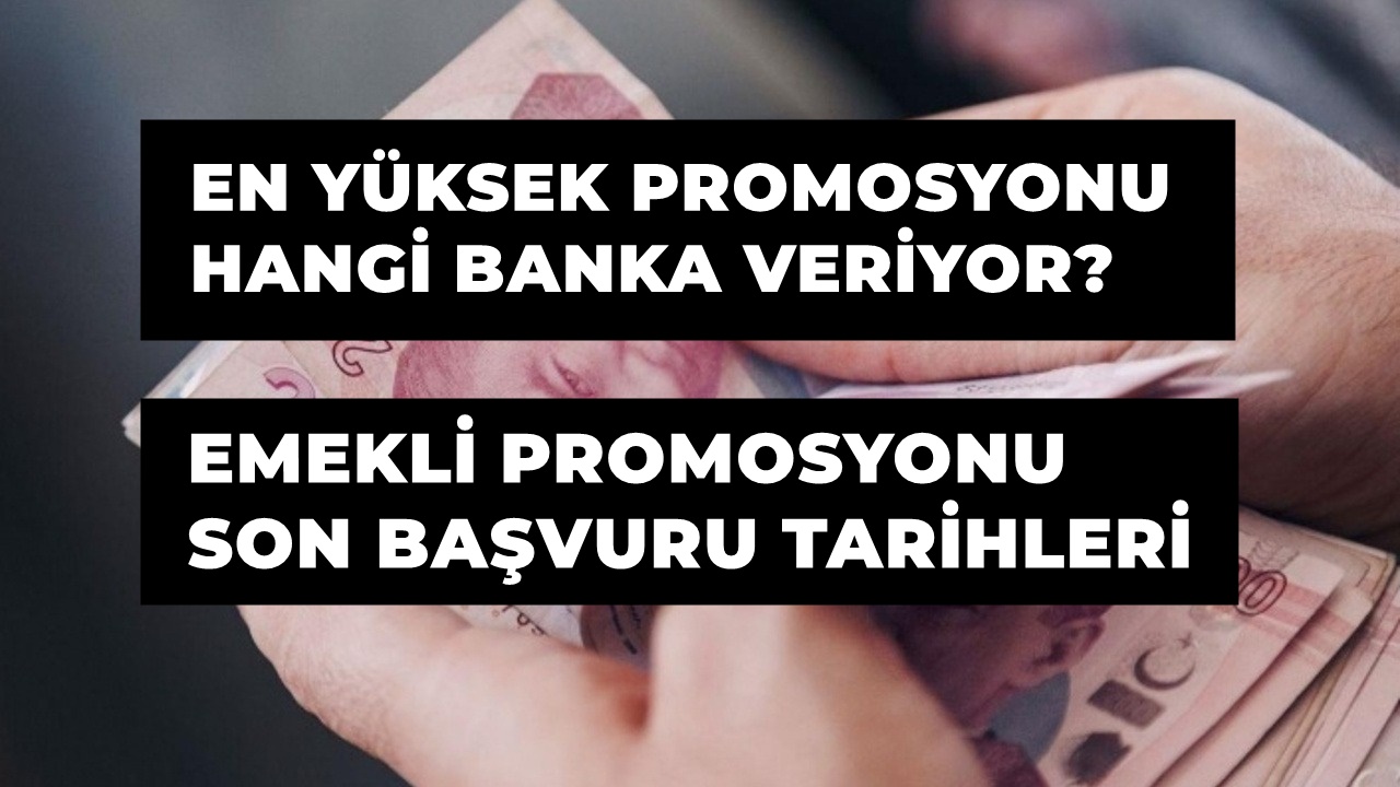 Emekli Promosyonu Son Başvuru Tarihi, Süre Uzadı mı, Şubeye Gitmeye Gerek Var mı, Hangi Banka Ne Kadar Ödüyor? 