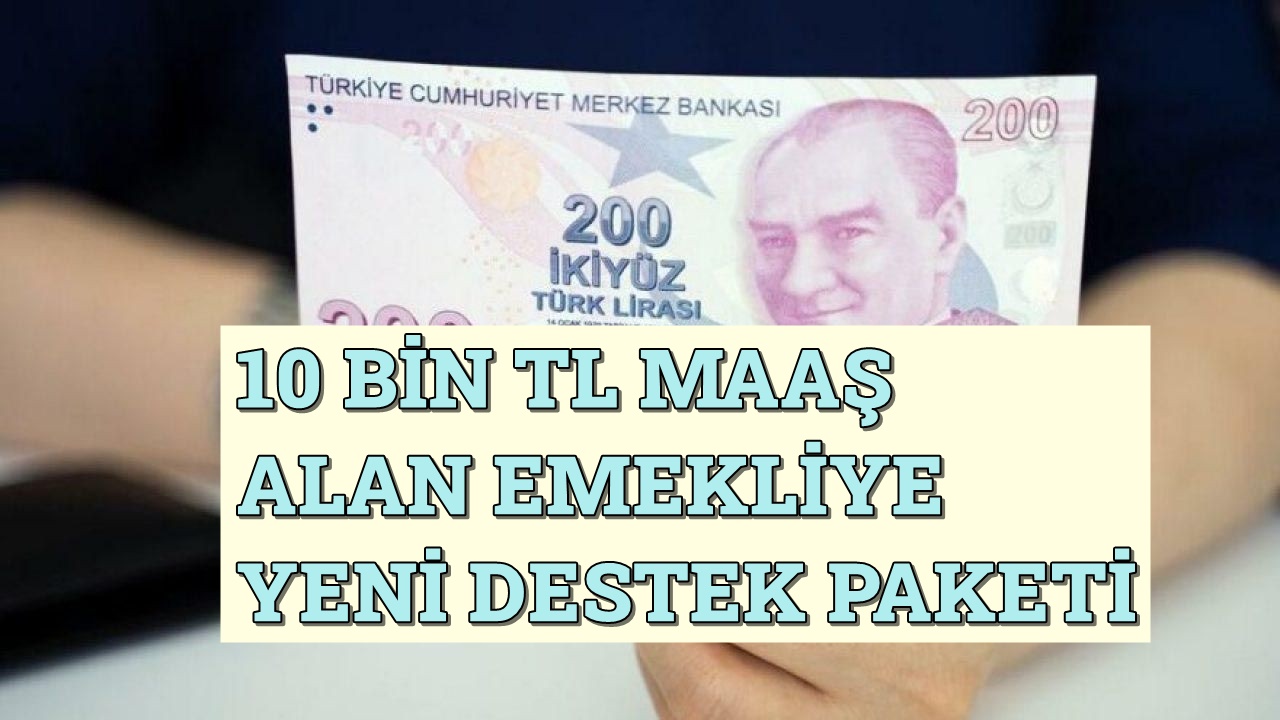 10 Bin TL Maaş Alan Emekliye Yapılan Yardımlar! Elektrik, Doğalgaz, Kira Destekleri...
