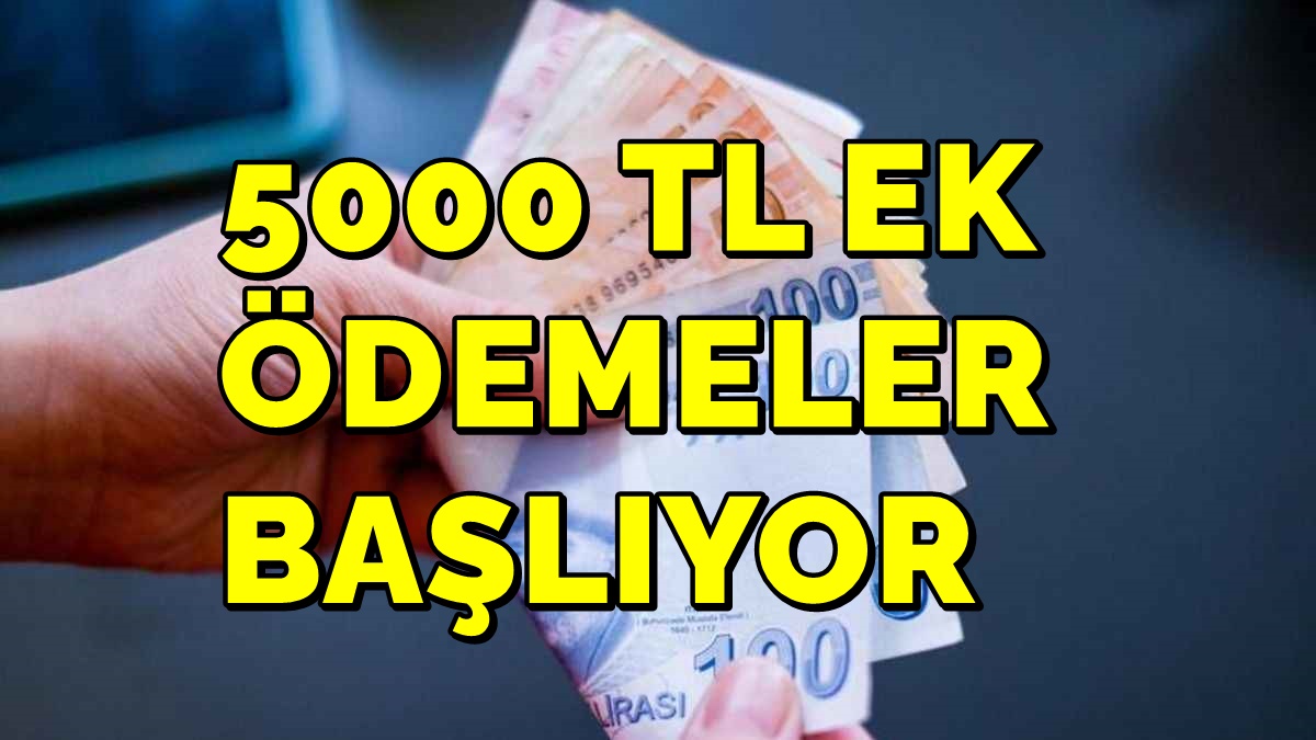 Resmen Açıklandı: 5000 TL Ek Ödemeler Başlıyor!