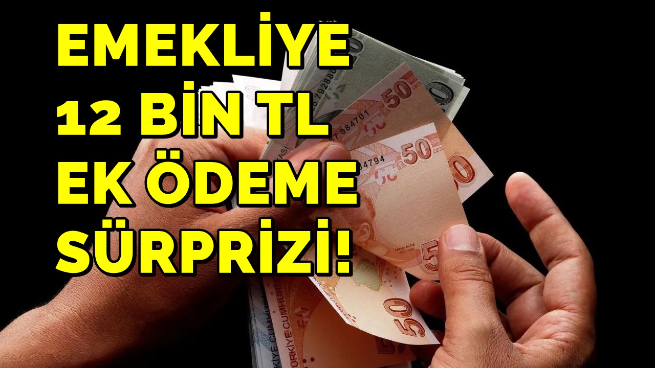 Emekli Maaş Sürprizi! Ek Ödeme Miktarı 12 Bin TL'ye Çıktı!