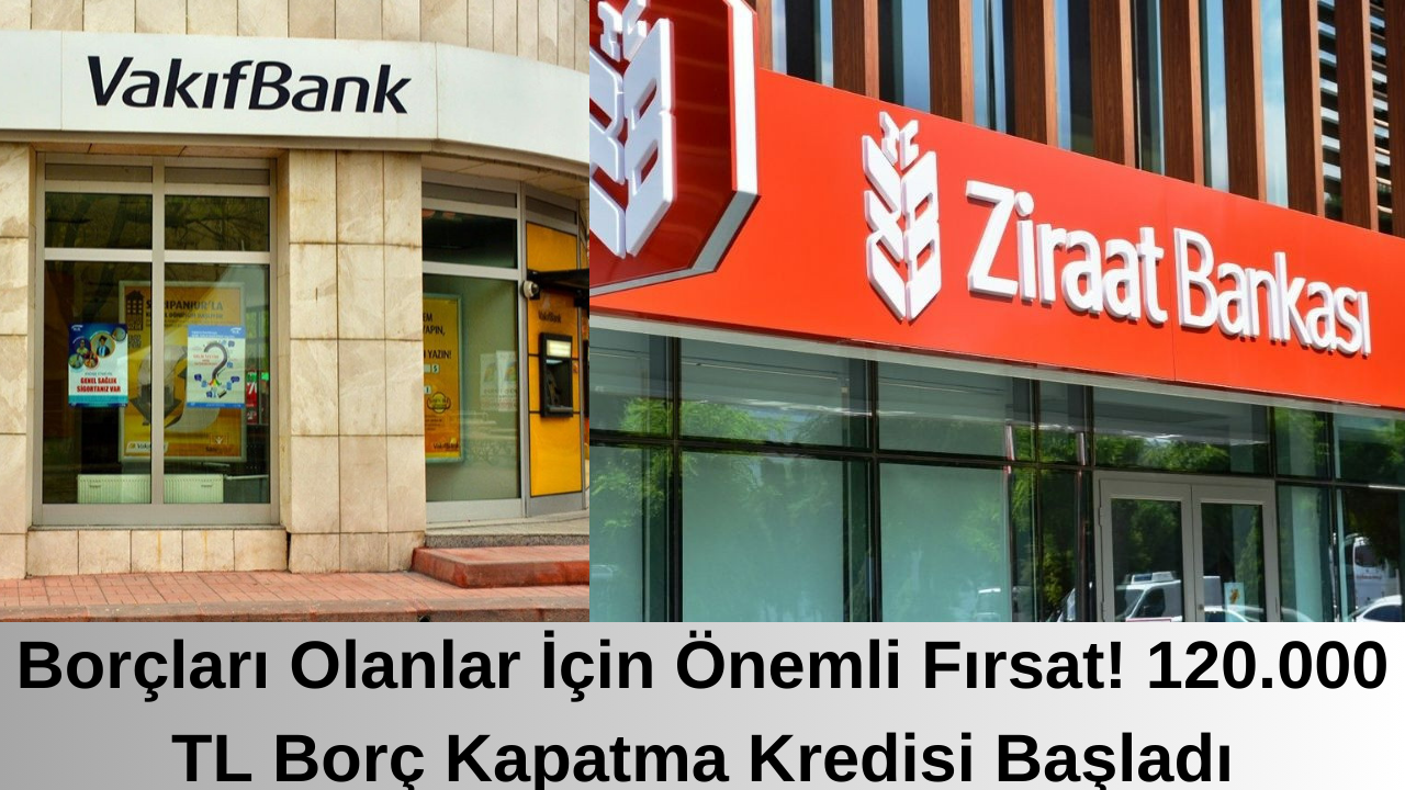Borçları Olanlar İçin Önemli Fırsat! 120.000 TL Borç Kapatma Kredisi Başladı