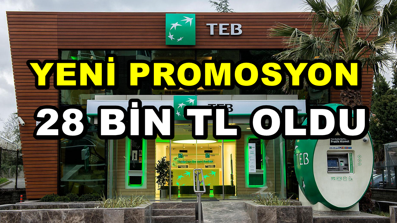 TEB Promosyonu 28 Bin TL Yaptı! Diğer Bankalar Gıpta ile Bakıyor!